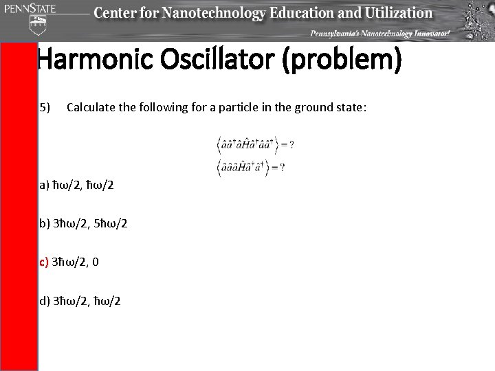 Harmonic Oscillator (problem) 5) Calculate the following for a particle in the ground state: