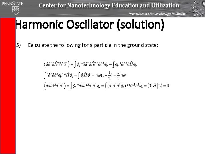 Harmonic Oscillator (solution) 5) Calculate the following for a particle in the ground state: