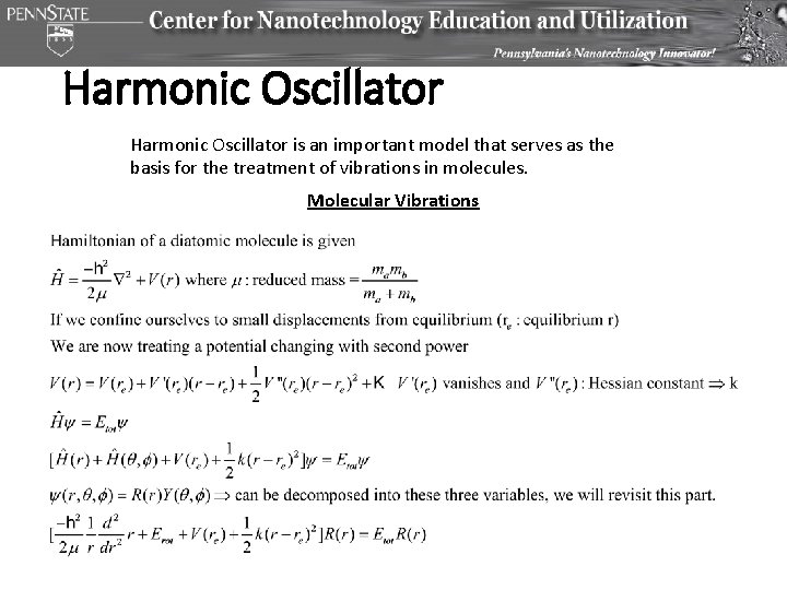 Harmonic Oscillator is an important model that serves as the basis for the treatment