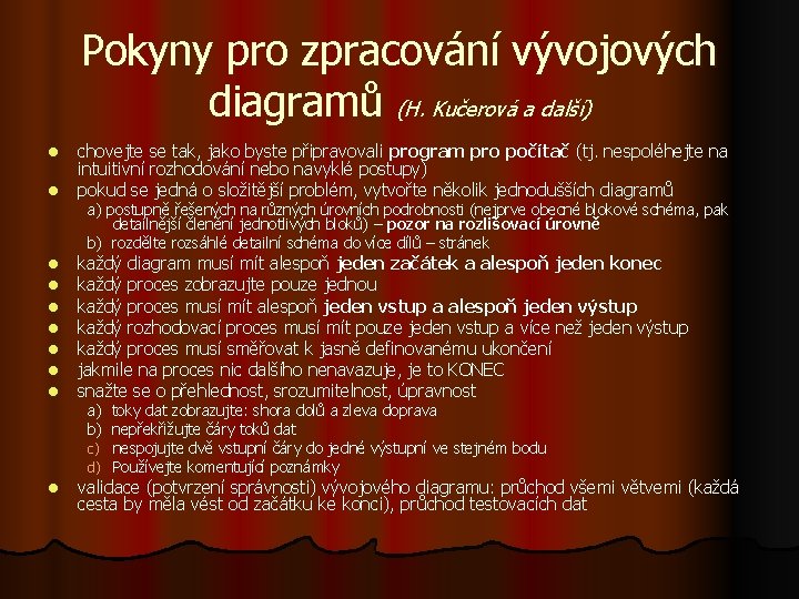 Pokyny pro zpracování vývojových diagramů (H. Kučerová a další) l chovejte se tak, jako