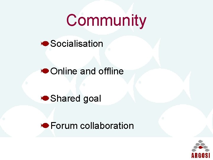 Community Socialisation Online and offline Shared goal Forum collaboration 
