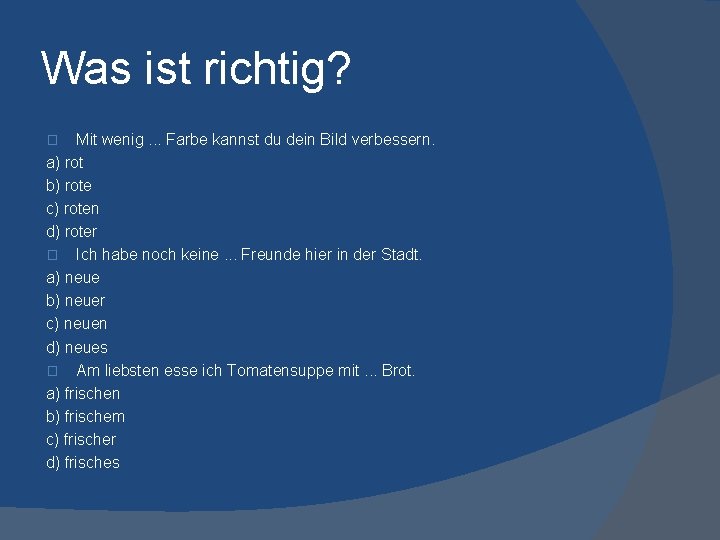 Was ist richtig? Mit wenig. . . Farbe kannst du dein Bild verbessern. a)