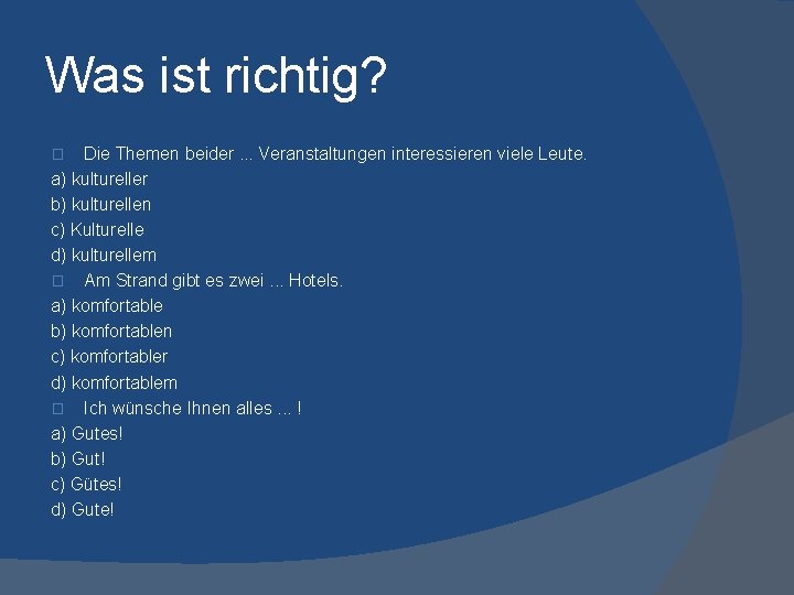 Was ist richtig? Die Themen beider. . . Veranstaltungen interessieren viele Leute. a) kultureller