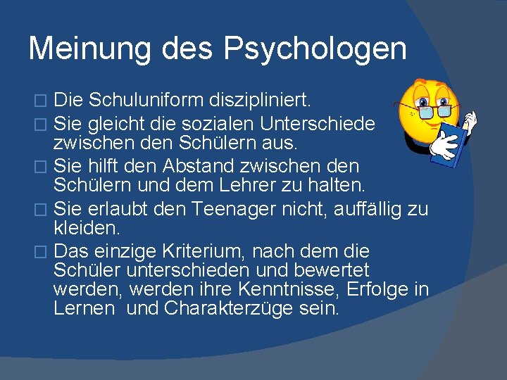 Meinung des Psychologen Die Schuluniform diszipliniert. Sie gleicht die sozialen Unterschiede zwischen den Schülern