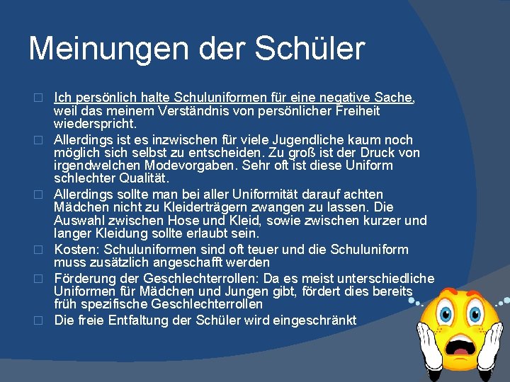 Meinungen der Schüler � � � Ich persönlich halte Schuluniformen für eine negative Sache,