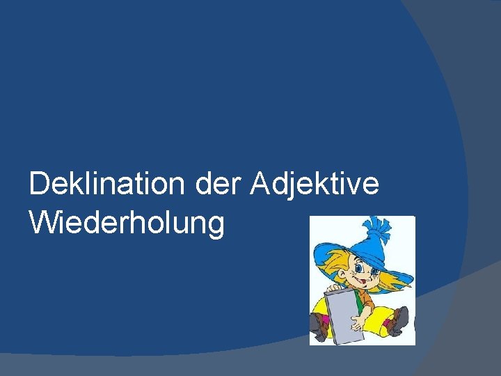 Deklination der Adjektive Wiederholung 