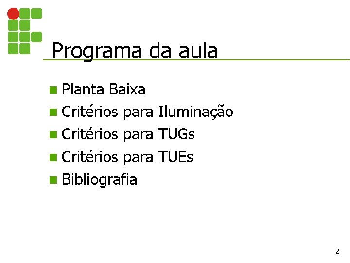 Programa da aula n Planta Baixa n Critérios para Iluminação n Critérios para TUGs