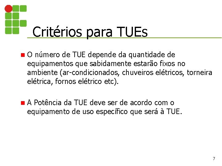 Critérios para TUEs n O número de TUE depende da quantidade de equipamentos que