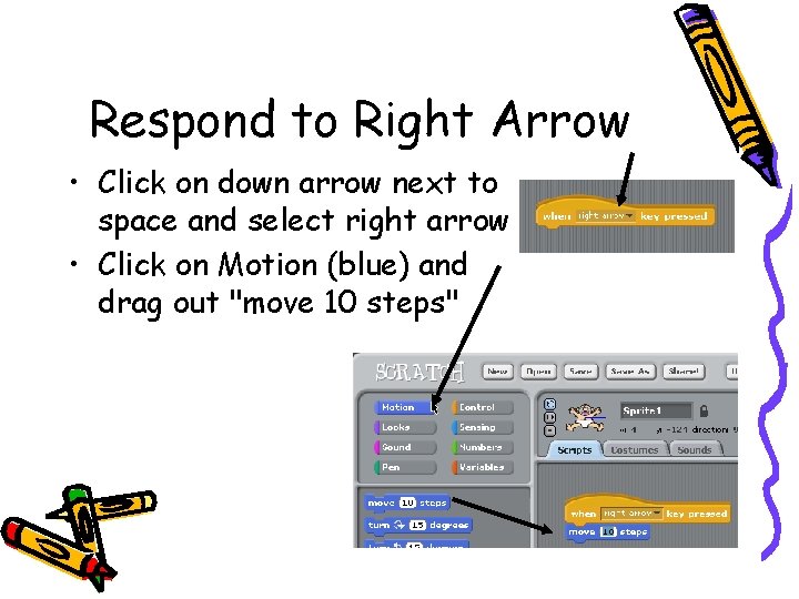 Respond to Right Arrow • Click on down arrow next to space and select Respond to Right Arrow • Click on down arrow next to space and select