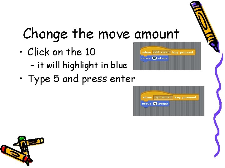 Change the move amount • Click on the 10 – it will highlight in Change the move amount • Click on the 10 – it will highlight in