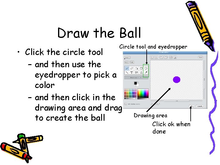 Draw the Ball Circle tool and eyedropper • Click the circle tool – and Draw the Ball Circle tool and eyedropper • Click the circle tool – and