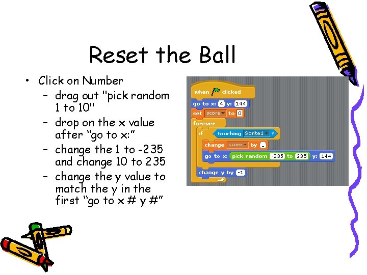 Reset the Ball • Click on Number – drag out "pick random 1 to Reset the Ball • Click on Number – drag out "pick random 1 to