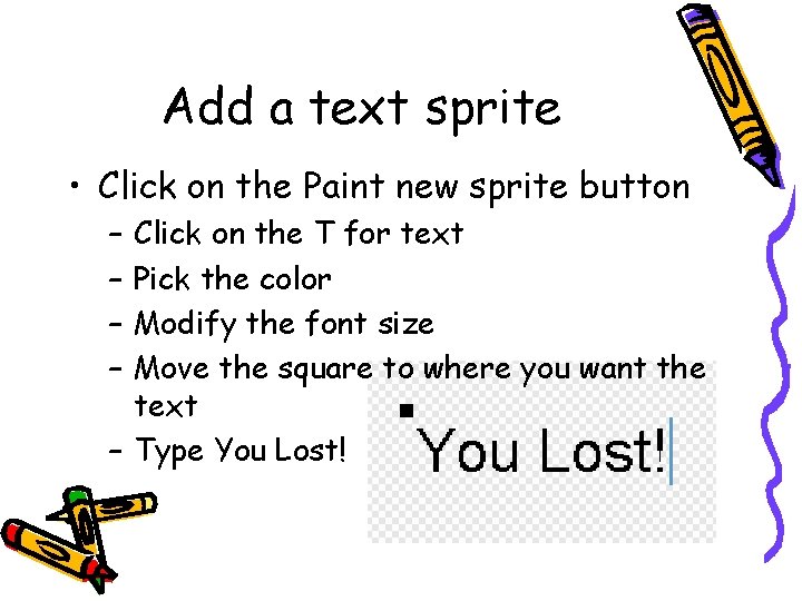 Add a text sprite • Click on the Paint new sprite button – – Add a text sprite • Click on the Paint new sprite button – –