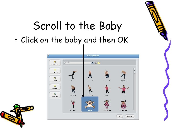 Scroll to the Baby • Click on the baby and then OK Scroll to the Baby • Click on the baby and then OK