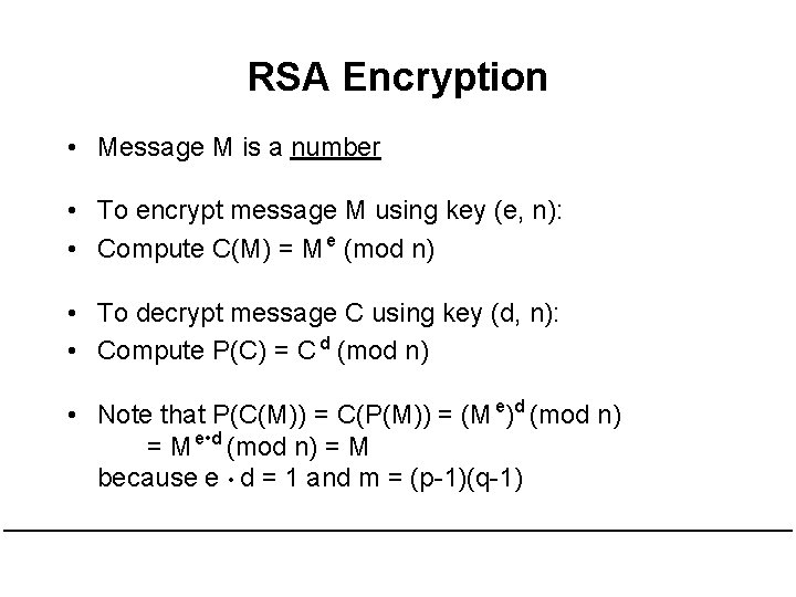 RSA Encryption • Message M is a number • To encrypt message M using