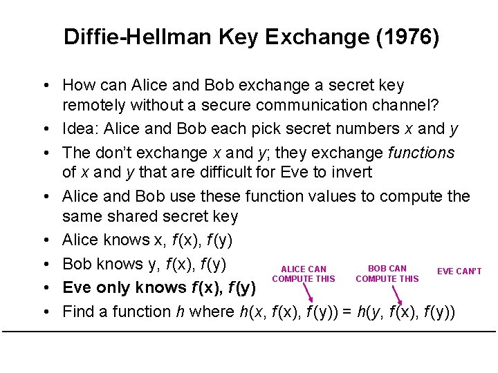 Diffie-Hellman Key Exchange (1976) • How can Alice and Bob exchange a secret key