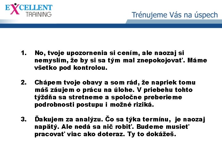 1. No, tvoje upozornenia si cením, ale naozaj si nemyslím, že by si sa