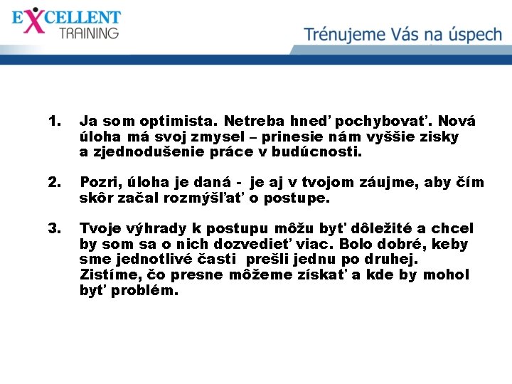 3. 1. RUDO Ja som optimista. Netreba hneď pochybovať. Nová úloha má svoj zmysel