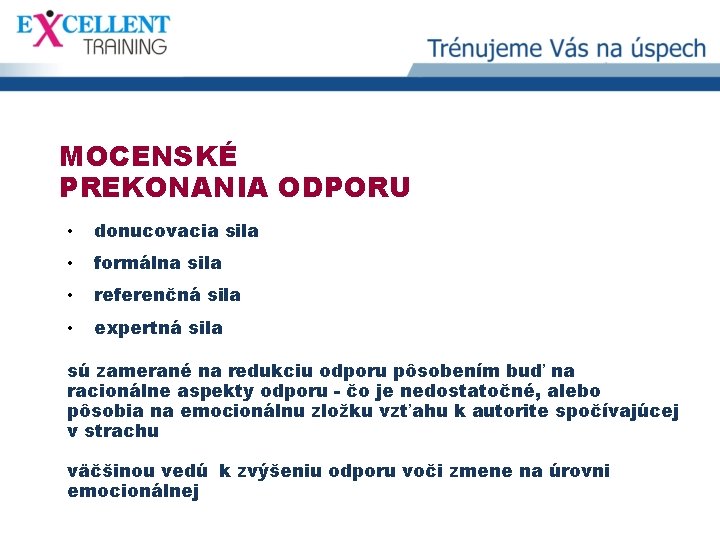 MOCENSKÉ PREKONANIA ODPORU • donucovacia sila • formálna sila • referenčná sila • expertná