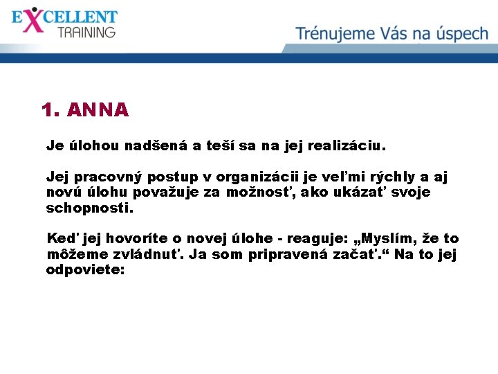 1. ANNA Je úlohou nadšená a teší sa na jej realizáciu. Jej pracovný postup