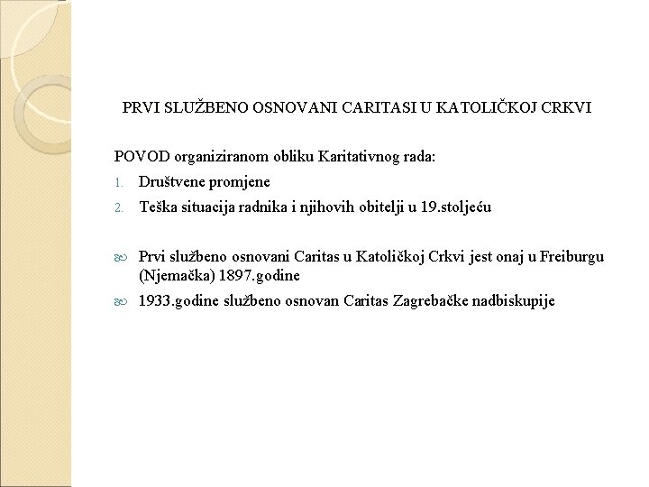 PRVI SLUŽBENO OSNOVANI CARITASI U KATOLIČKOJ CRKVI POVOD organiziranom obliku Karitativnog rada: 1. Društvene