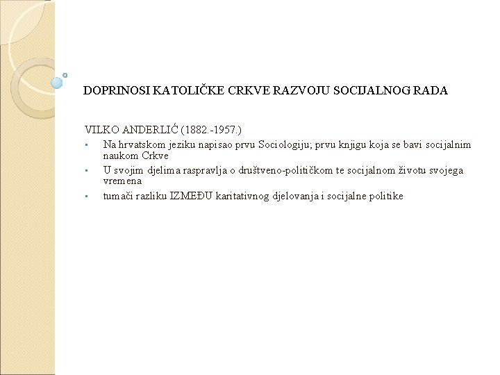 DOPRINOSI KATOLIČKE CRKVE RAZVOJU SOCIJALNOG RADA VILKO ANDERLIĆ (1882. -1957. ) • Na hrvatskom