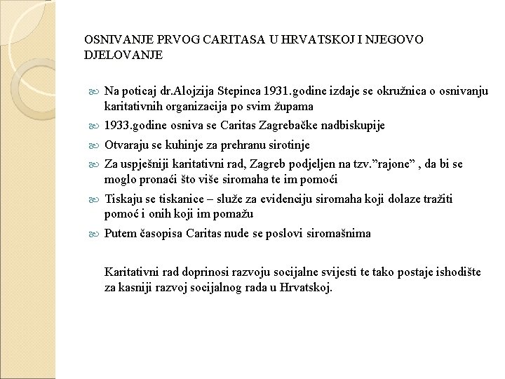 OSNIVANJE PRVOG CARITASA U HRVATSKOJ I NJEGOVO DJELOVANJE Na poticaj dr. Alojzija Stepinca 1931.