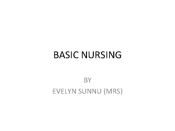 BASIC NURSING BY EVELYN SUNNU (MRS) 