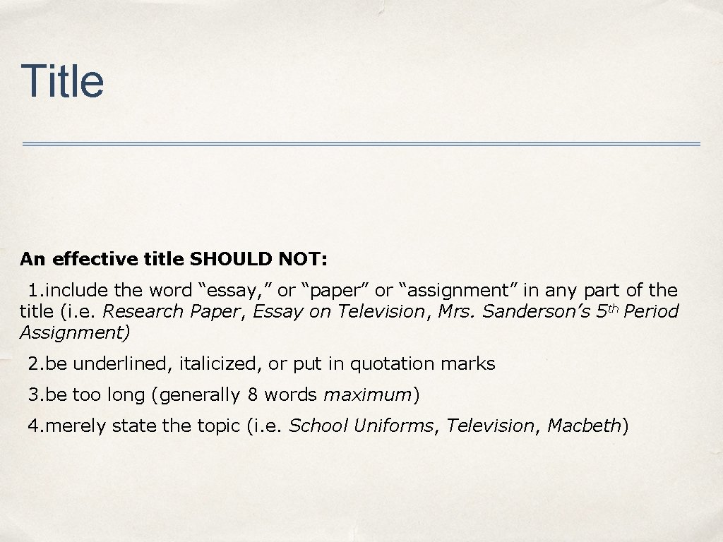 Title An effective title SHOULD NOT: 1. include the word “essay, ” or “paper”