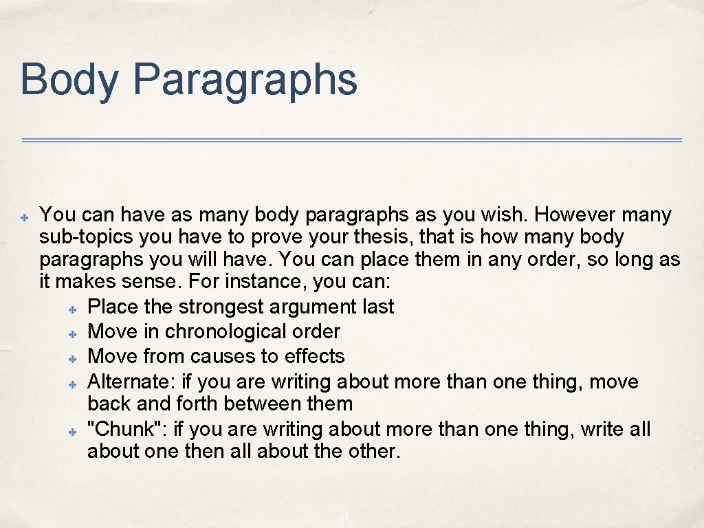 Body Paragraphs ✤ You can have as many body paragraphs as you wish. However