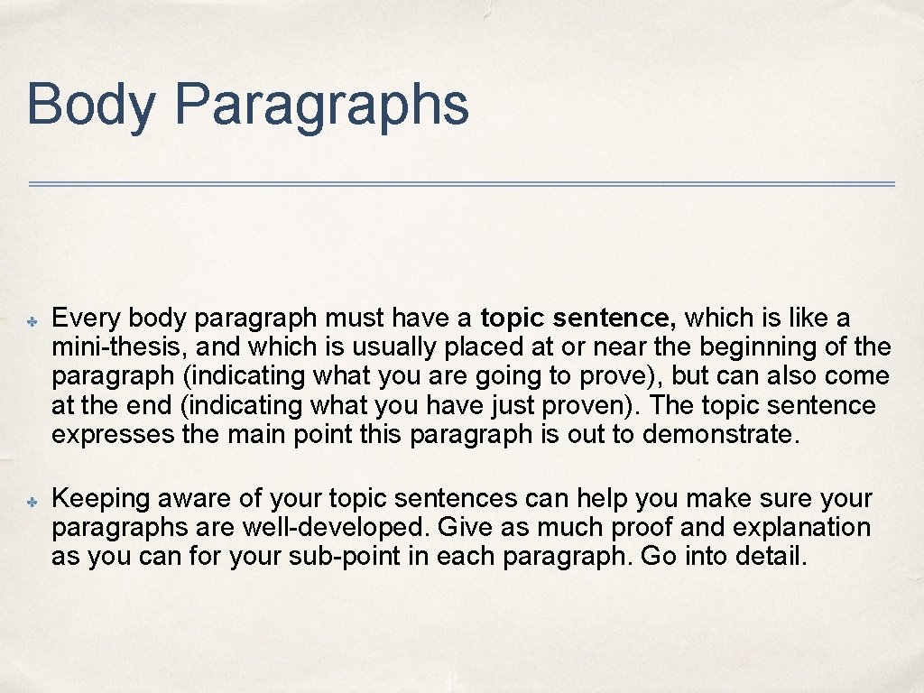 Body Paragraphs ✤ ✤ Every body paragraph must have a topic sentence, which is