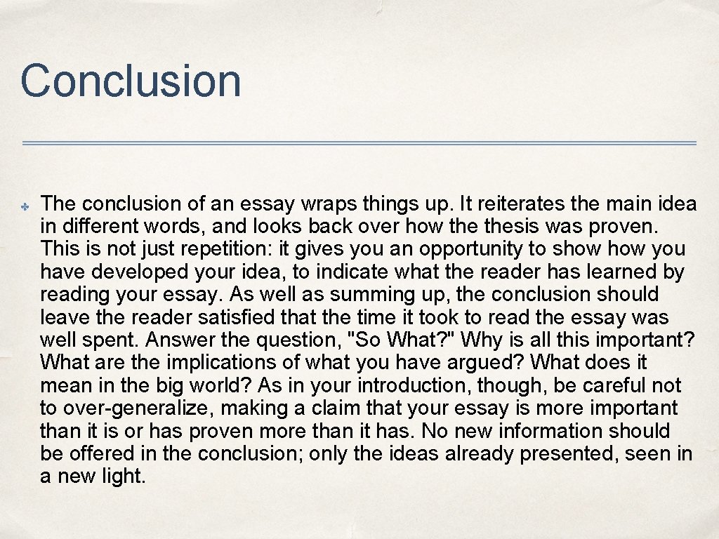 Conclusion ✤ The conclusion of an essay wraps things up. It reiterates the main