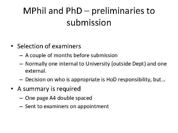 MPhil and Ph. D – preliminaries to submission • Selection of examiners – A