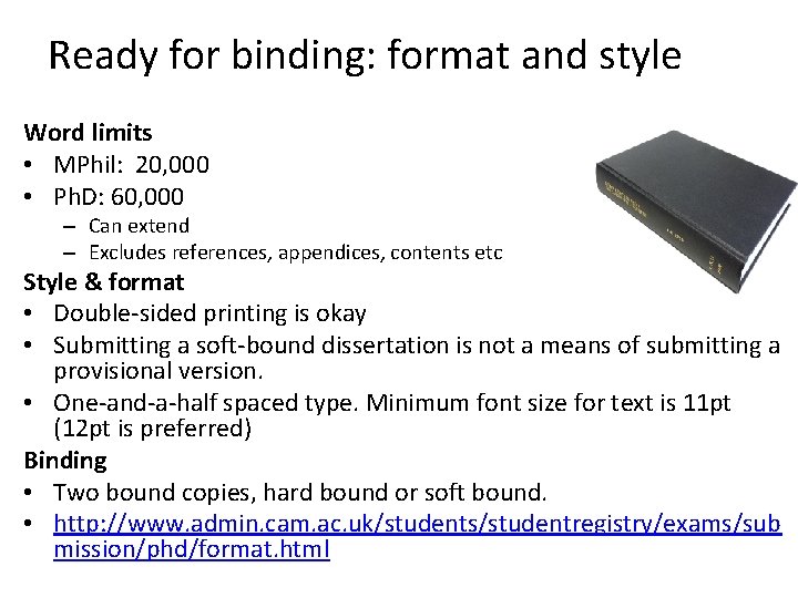 Ready for binding: format and style Word limits • MPhil: 20, 000 • Ph.