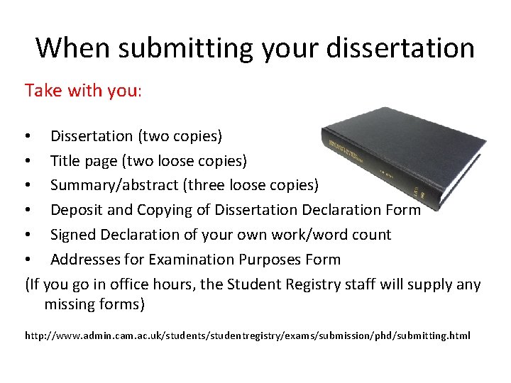 When submitting your dissertation Take with you: • Dissertation (two copies) • Title page