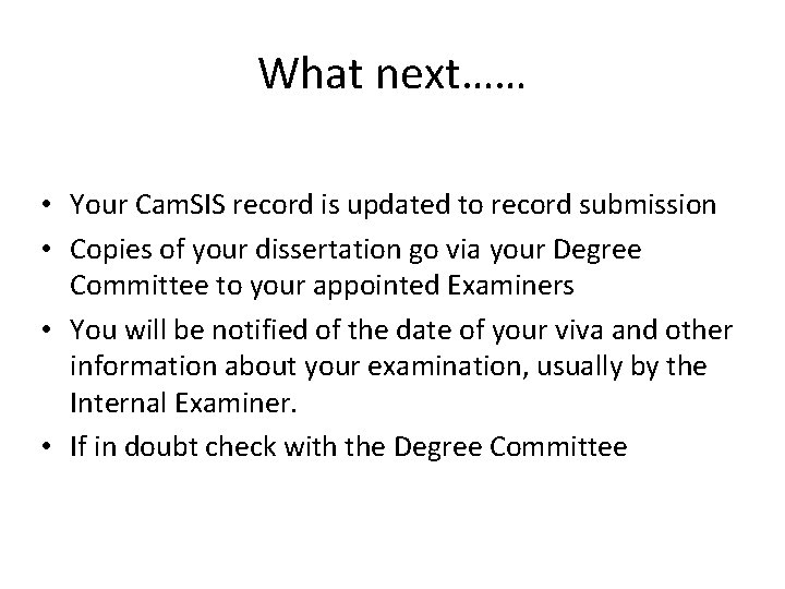 What next…… • Your Cam. SIS record is updated to record submission • Copies