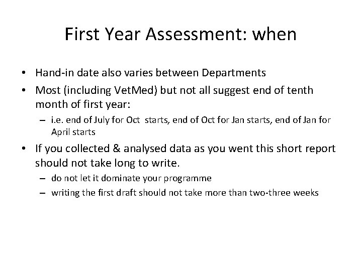First Year Assessment: when • Hand-in date also varies between Departments • Most (including