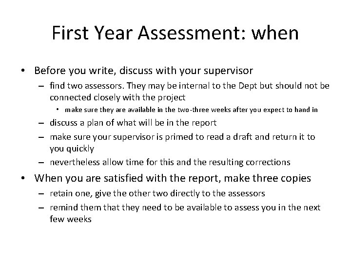 First Year Assessment: when • Before you write, discuss with your supervisor – find