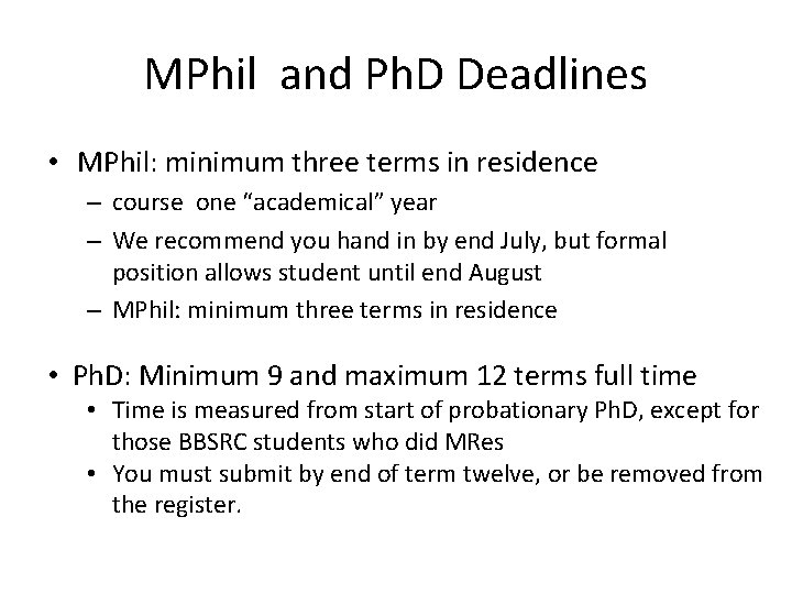 MPhil and Ph. D Deadlines • MPhil: minimum three terms in residence – course