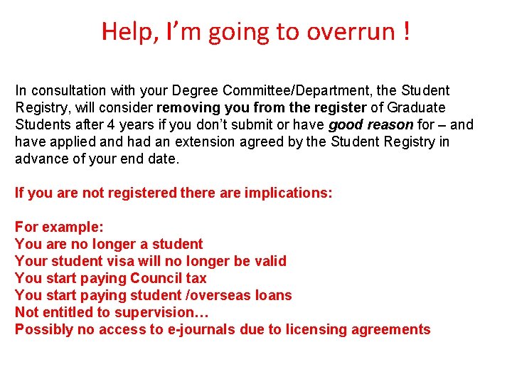 Help, I’m going to overrun ! In consultation with your Degree Committee/Department, the Student