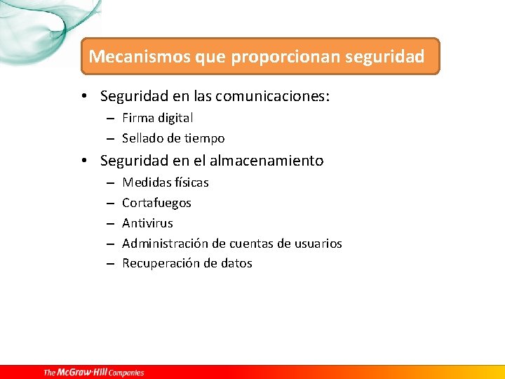 Mecanismos que proporcionan seguridad • Seguridad en las comunicaciones: – Firma digital – Sellado
