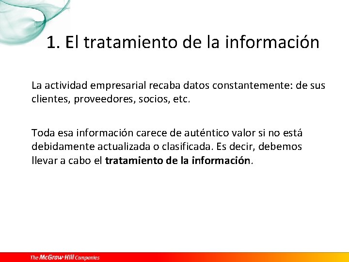 1. El tratamiento de la información La actividad empresarial recaba datos constantemente: de sus
