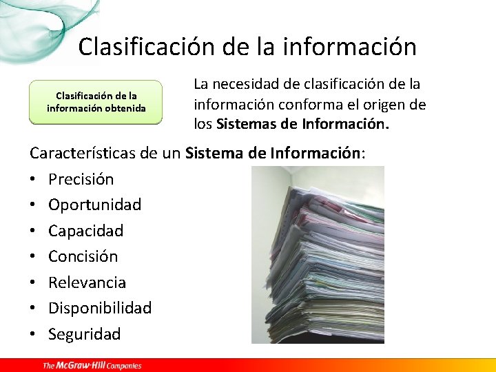 Clasificación de la información obtenida La necesidad de clasificación de la información conforma el