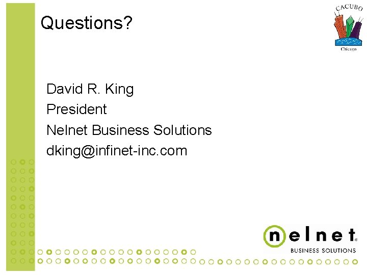 Questions? David R. King President Nelnet Business Solutions dking@infinet-inc. com 