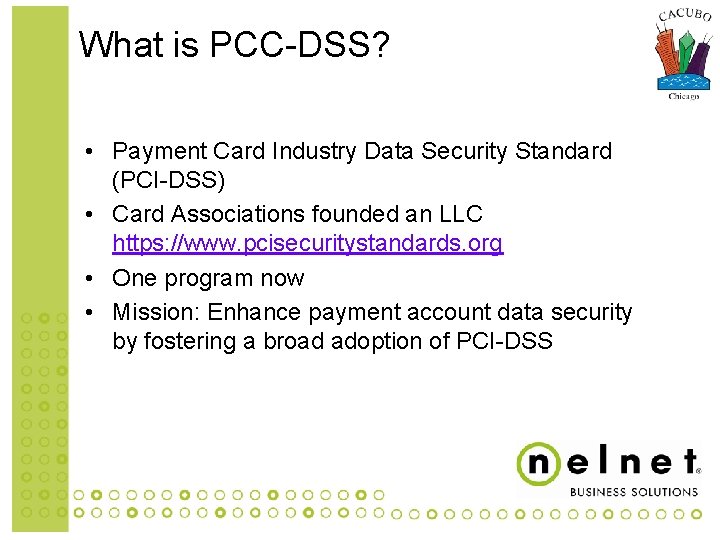 What is PCC-DSS? • Payment Card Industry Data Security Standard (PCI-DSS) • Card Associations