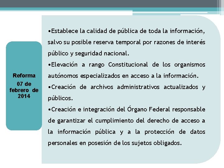  • Establece la calidad de pública de toda la información, salvo su posible