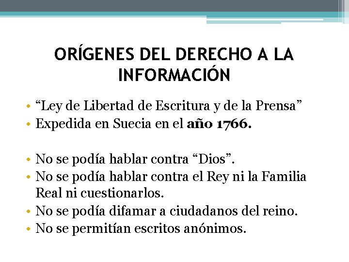 ORÍGENES DEL DERECHO A LA INFORMACIÓN • “Ley de Libertad de Escritura y de