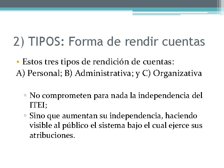 2) TIPOS: Forma de rendir cuentas • Estos tres tipos de rendición de cuentas: