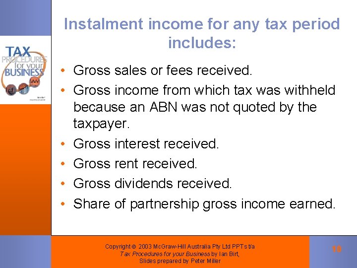 Instalment income for any tax period includes: • Gross sales or fees received. • Instalment income for any tax period includes: • Gross sales or fees received. •