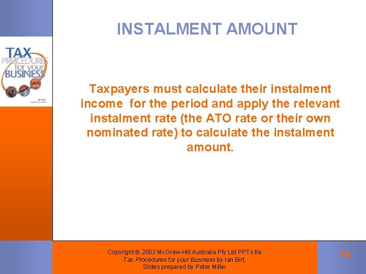 INSTALMENT AMOUNT Taxpayers must calculate their instalment income for the period and apply the INSTALMENT AMOUNT Taxpayers must calculate their instalment income for the period and apply the